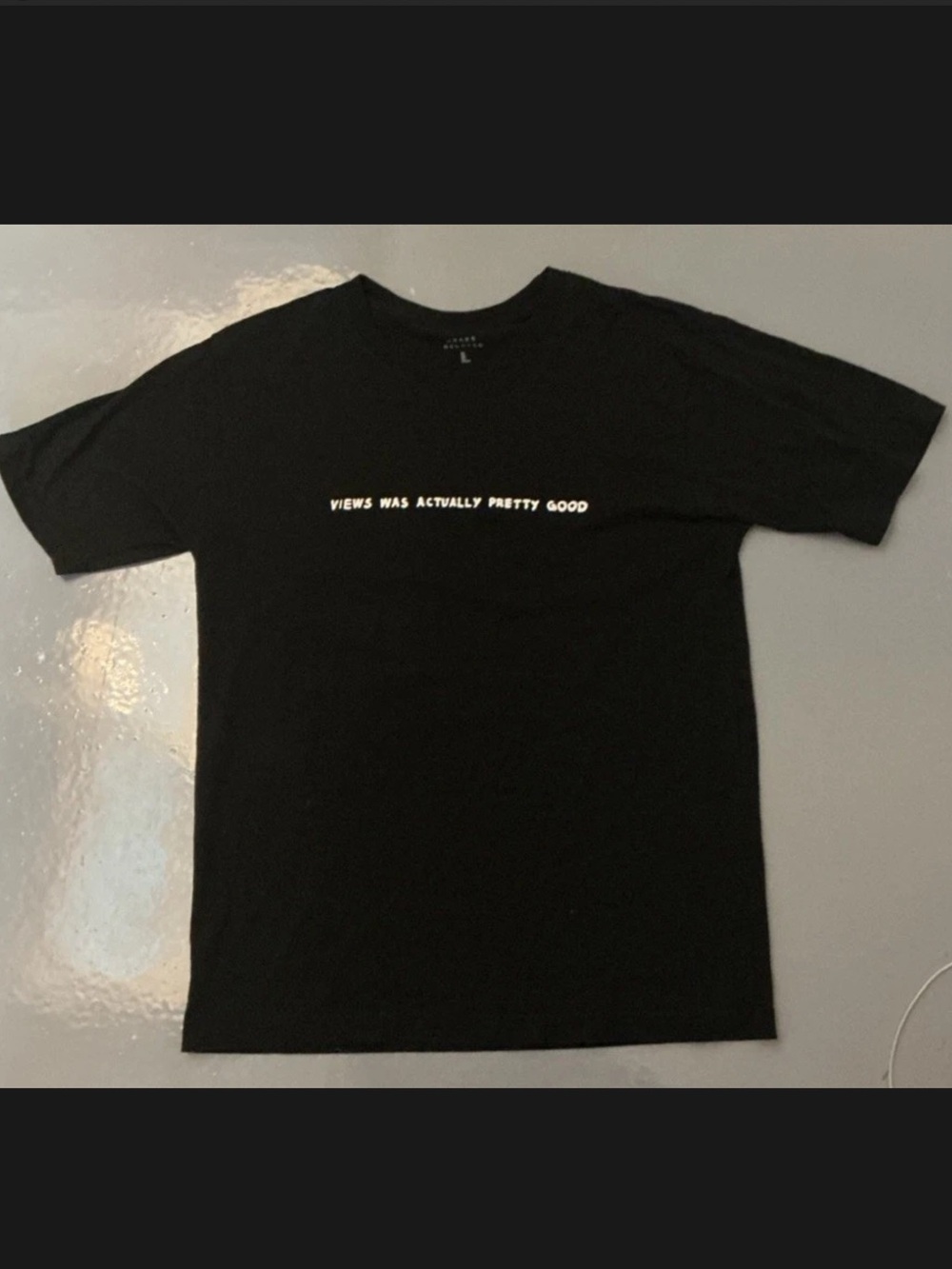 Limited Edition Drake T Shirt - Views Was Actually Pretty Good"